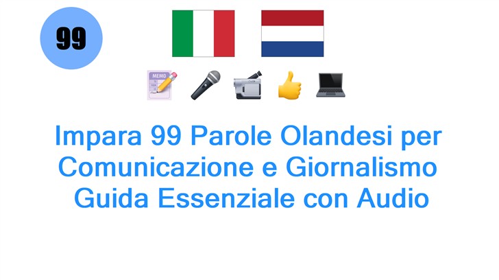Impara 99 Parole Olandesi per Comunicazione e Giornalismo: Guida Essenziale con Audio